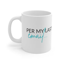 Load image into Gallery viewer, Per My Last Email Mug