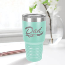 Load image into Gallery viewer, Dad Est. 30oz Tumbler