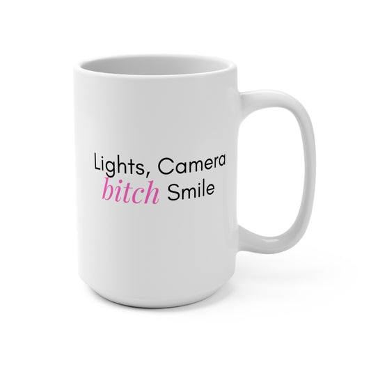 Lights, Camera, B*tch Smile - Mug 15oz