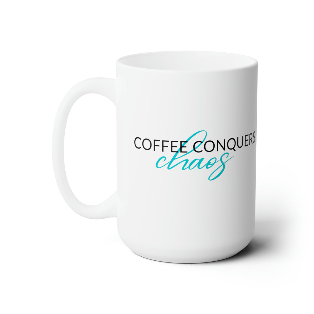 Coffee Conquers Chaos - Ceramic Mug 15oz