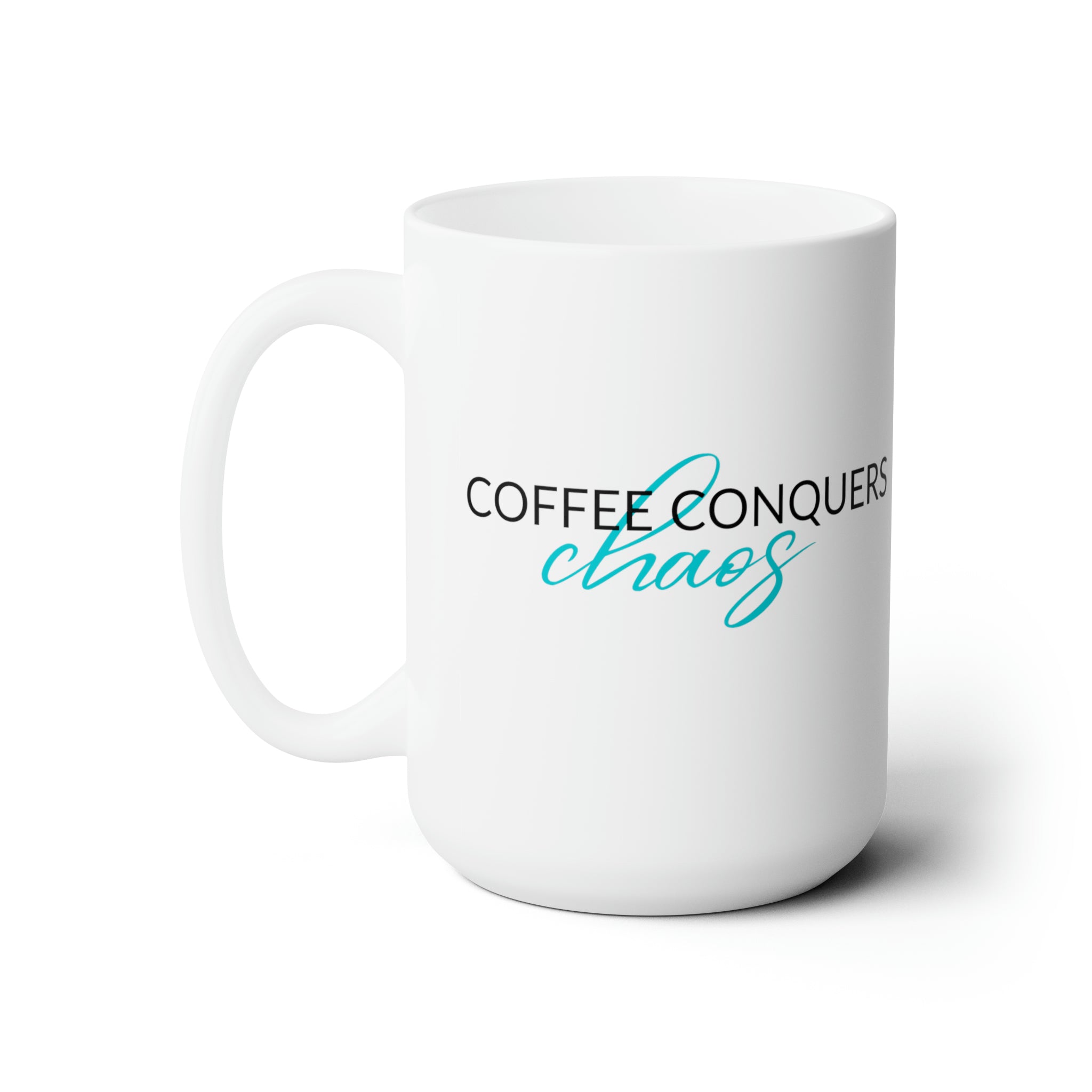 Coffee Conquers Chaos - Ceramic Mug 15oz
