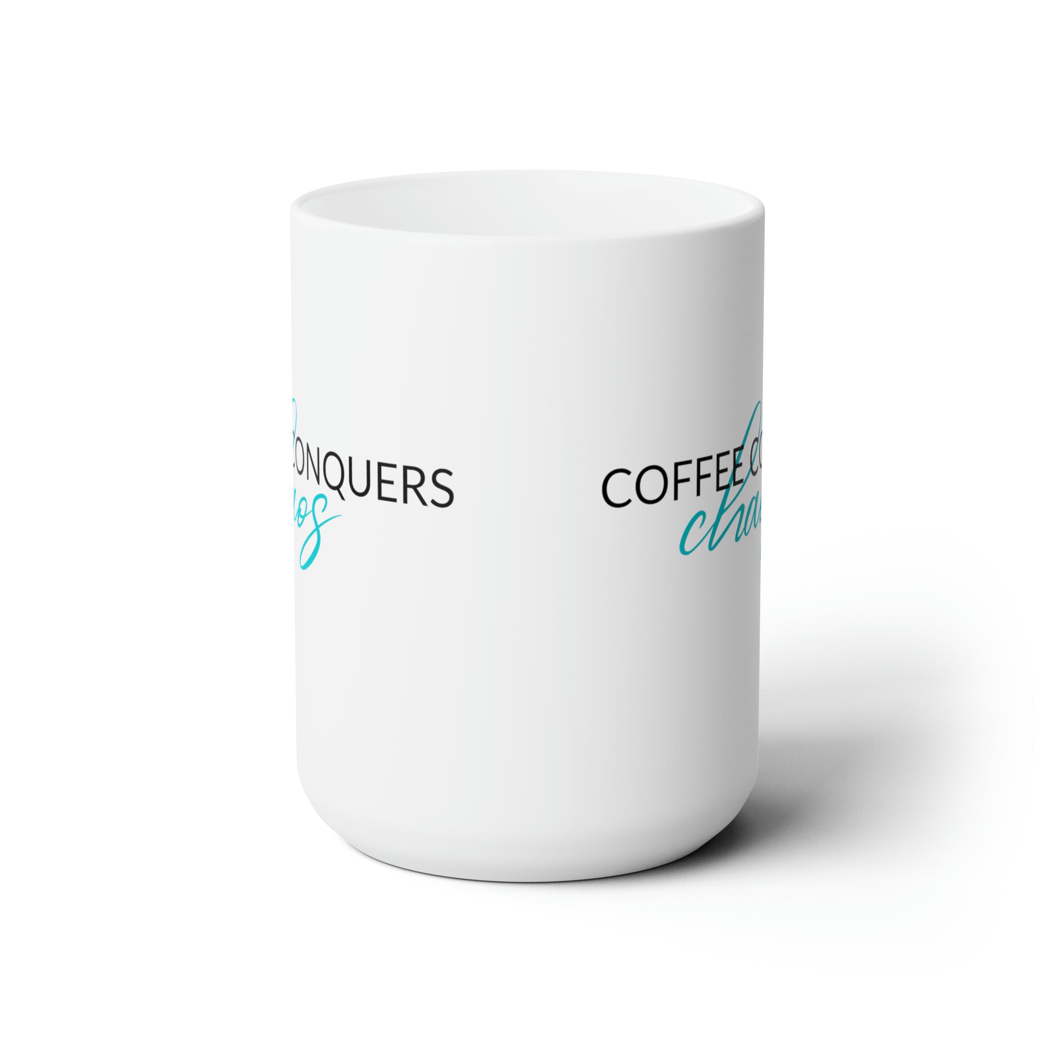 Coffee Conquers Chaos - Ceramic Mug 15oz