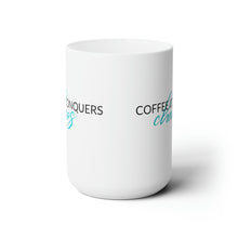 Load image into Gallery viewer, Coffee Conquers Chaos - Ceramic Mug 15oz
