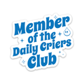 Member of The Daily Criers Club Sticker (funny)