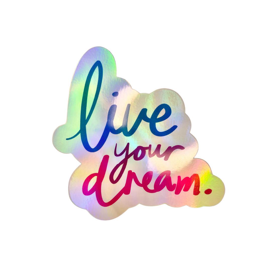 Live your Dream Die Cut Holographic Sticker