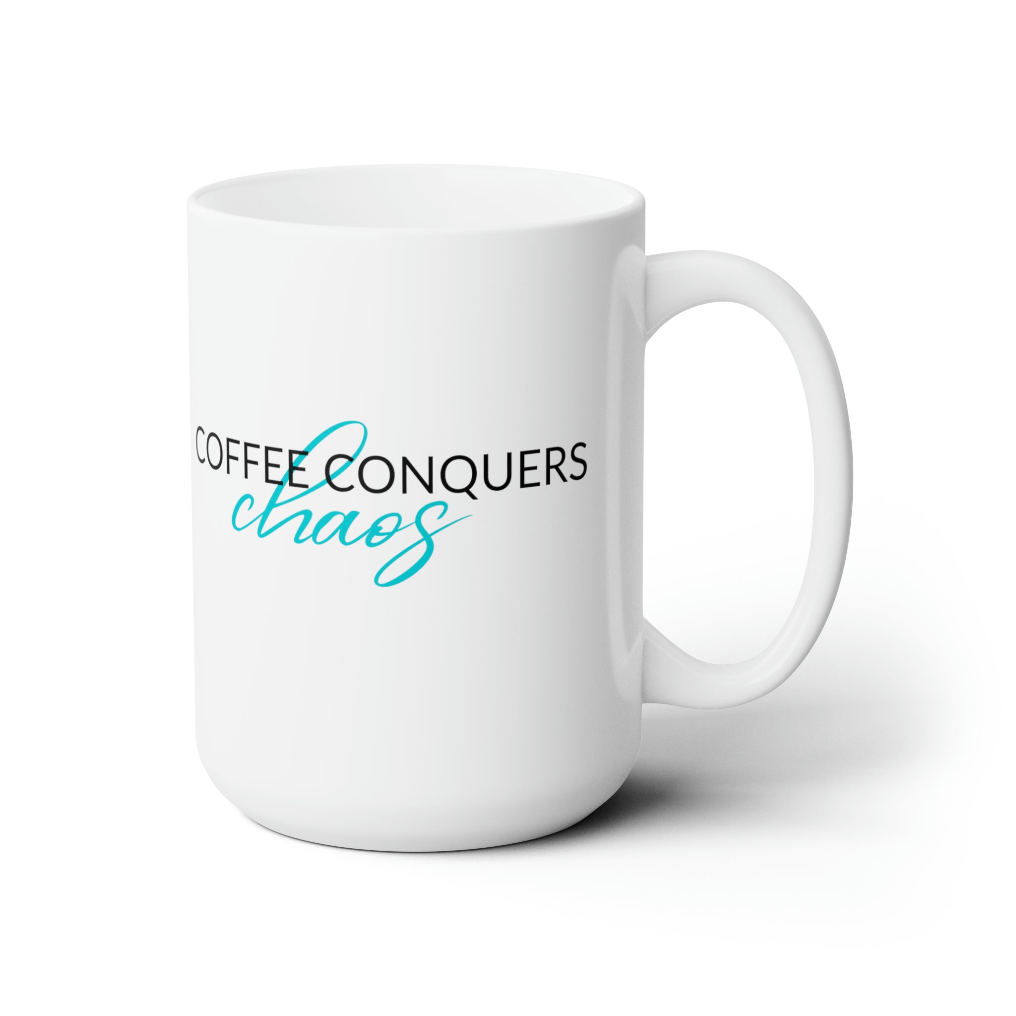 Coffee Conquers Chaos - Ceramic Mug 15oz