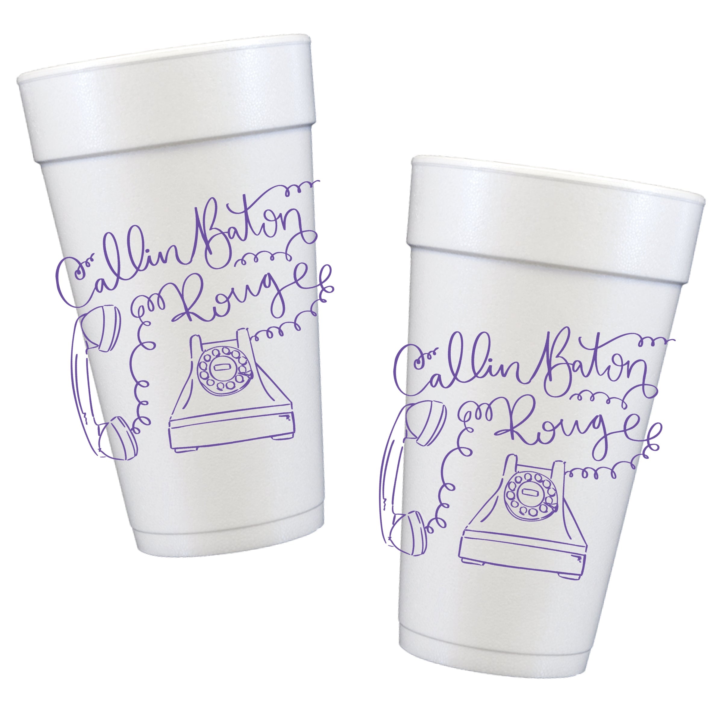 Callin' Baton Rouge Styrofoam Cups