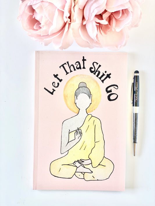 Let that Sh*t Go! Journal