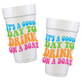It's a Good Day to Drink on a Boat Styrofoam Cups