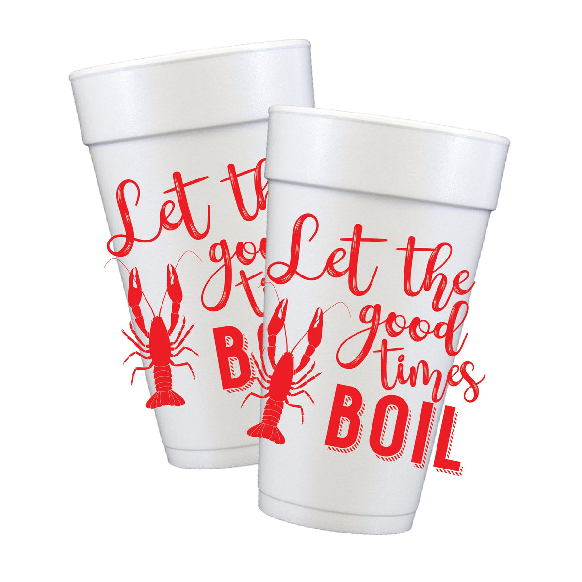 Let The Good Times Boil Styrofoam Cups