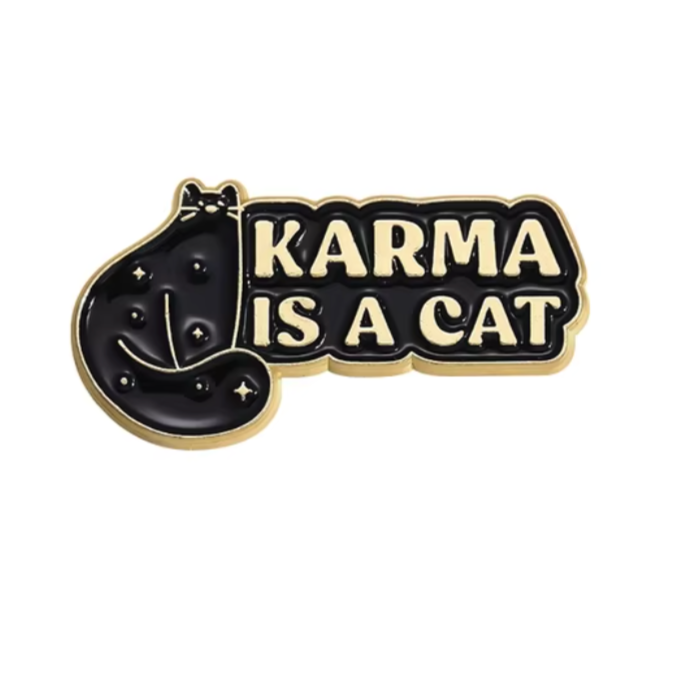 Karma is a cat Enamel Pin