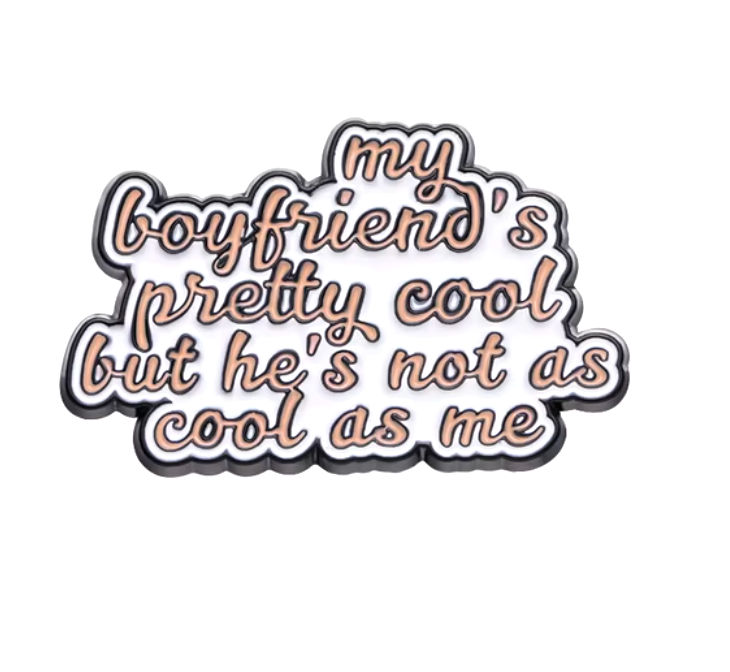 Boyfriend not cool as me Music Enamel Pin