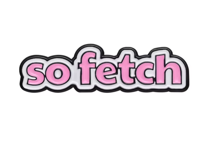 So Fetch Enamel Pin