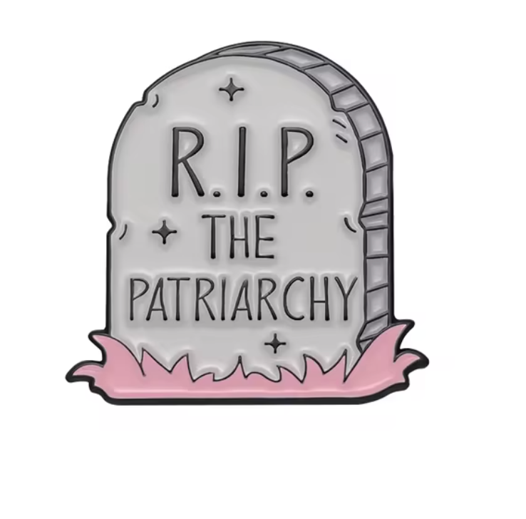 RIP the Patriarchy Enamel Pin