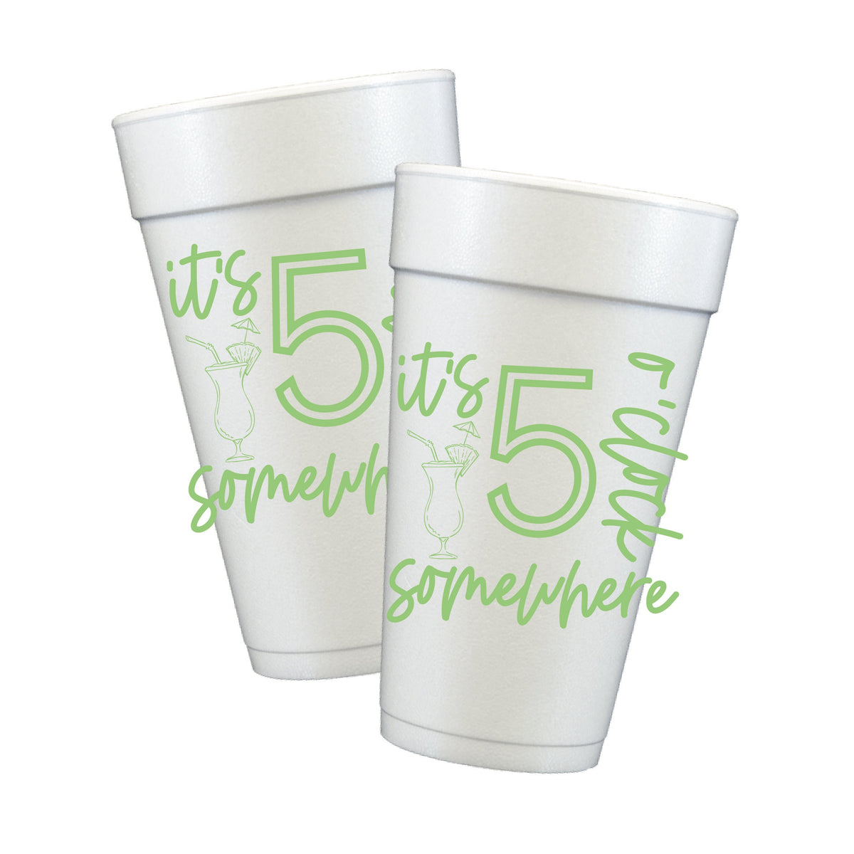 It's 5 O'Clock Somewhere Styrofoam Cups