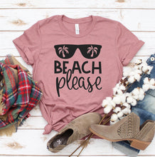 Load image into Gallery viewer, Beach Please T-shirt

