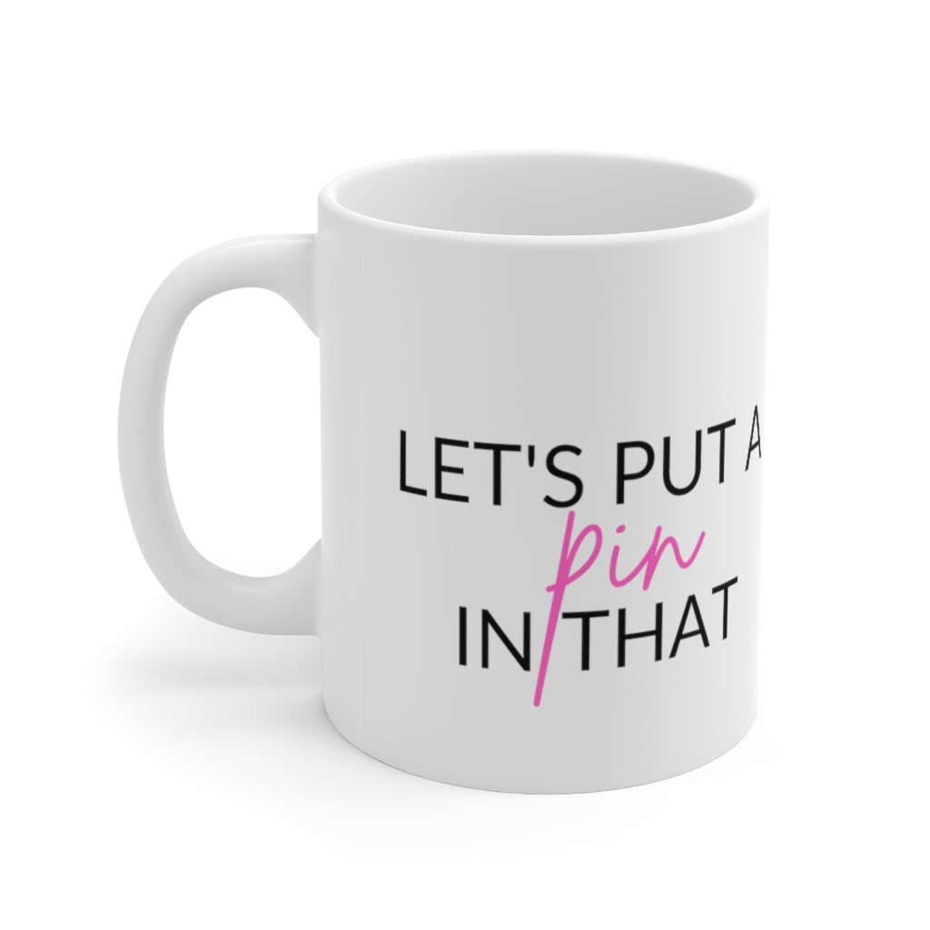 Let's Put A Pin In That Mug