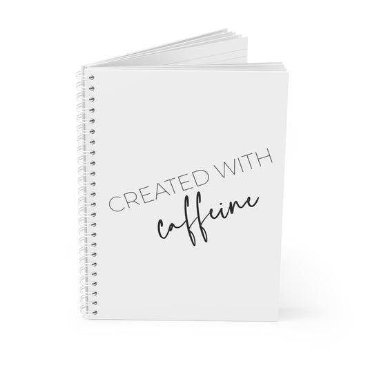Created With Caffeine - Spiral Notebook