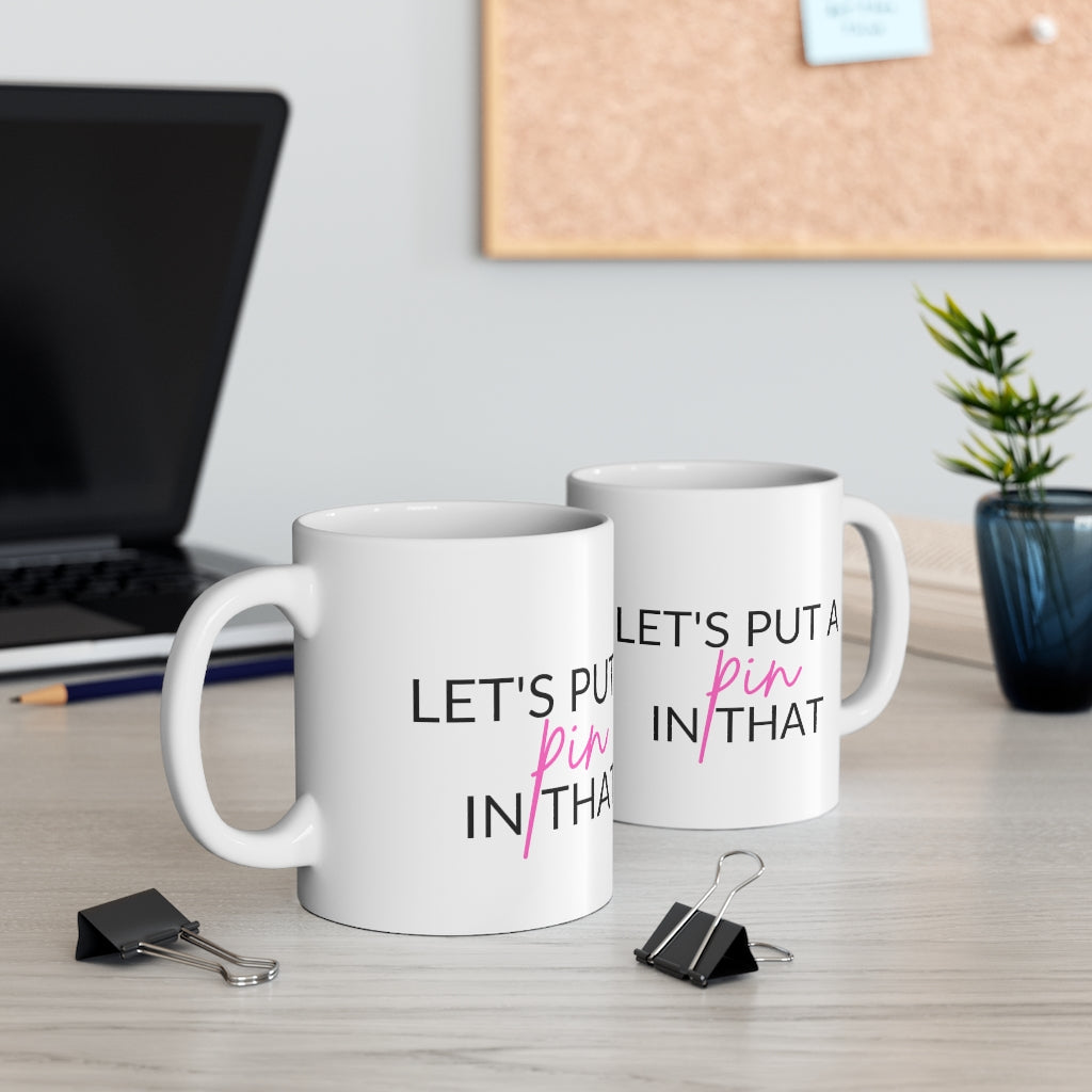 Let's Put A Pin In That Mug