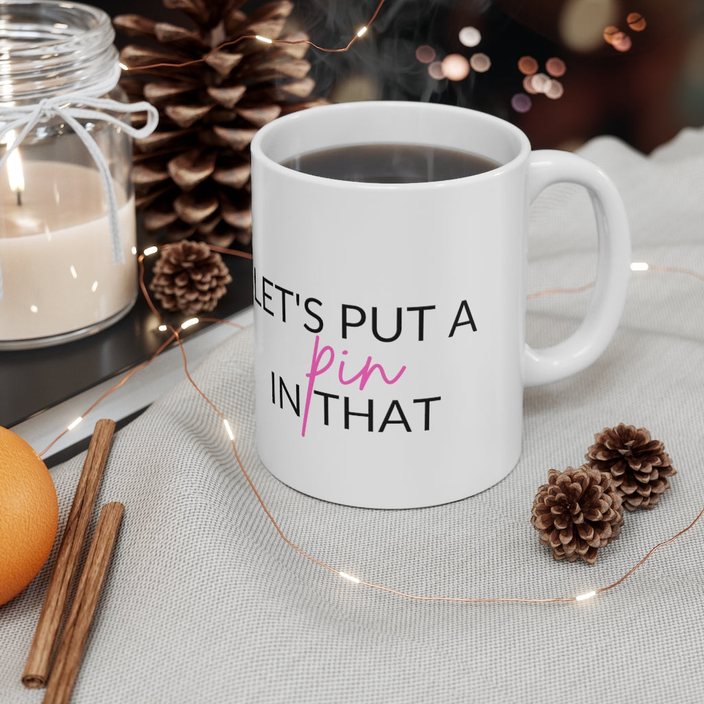 Let's Put A Pin In That Mug