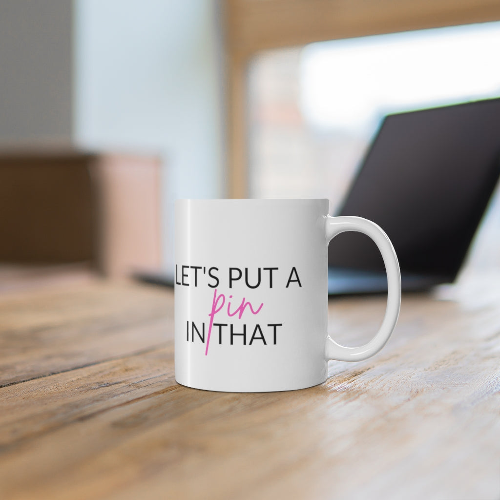 Let's Put A Pin In That Mug