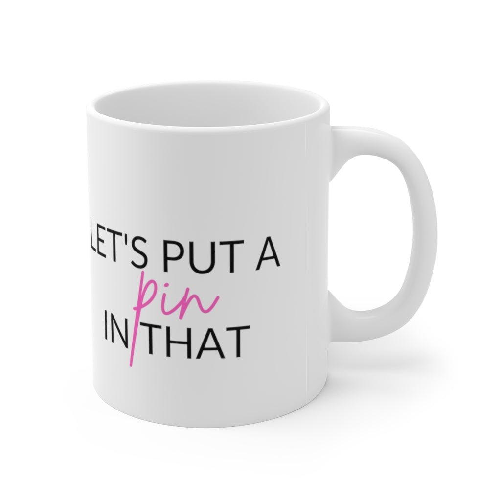 Let's Put A Pin In That Mug