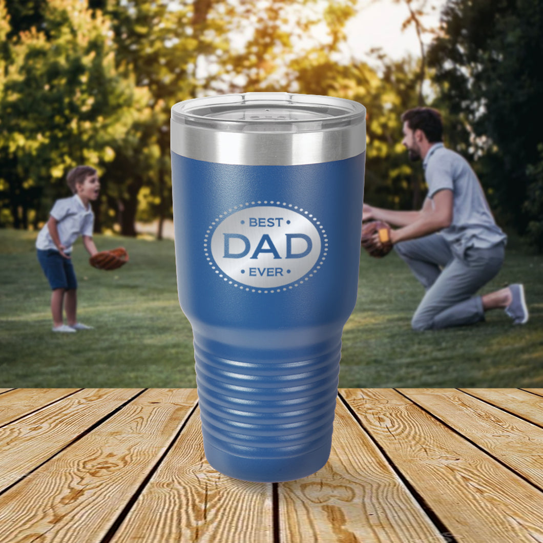 Best Dad Ever 30oz Tumbler