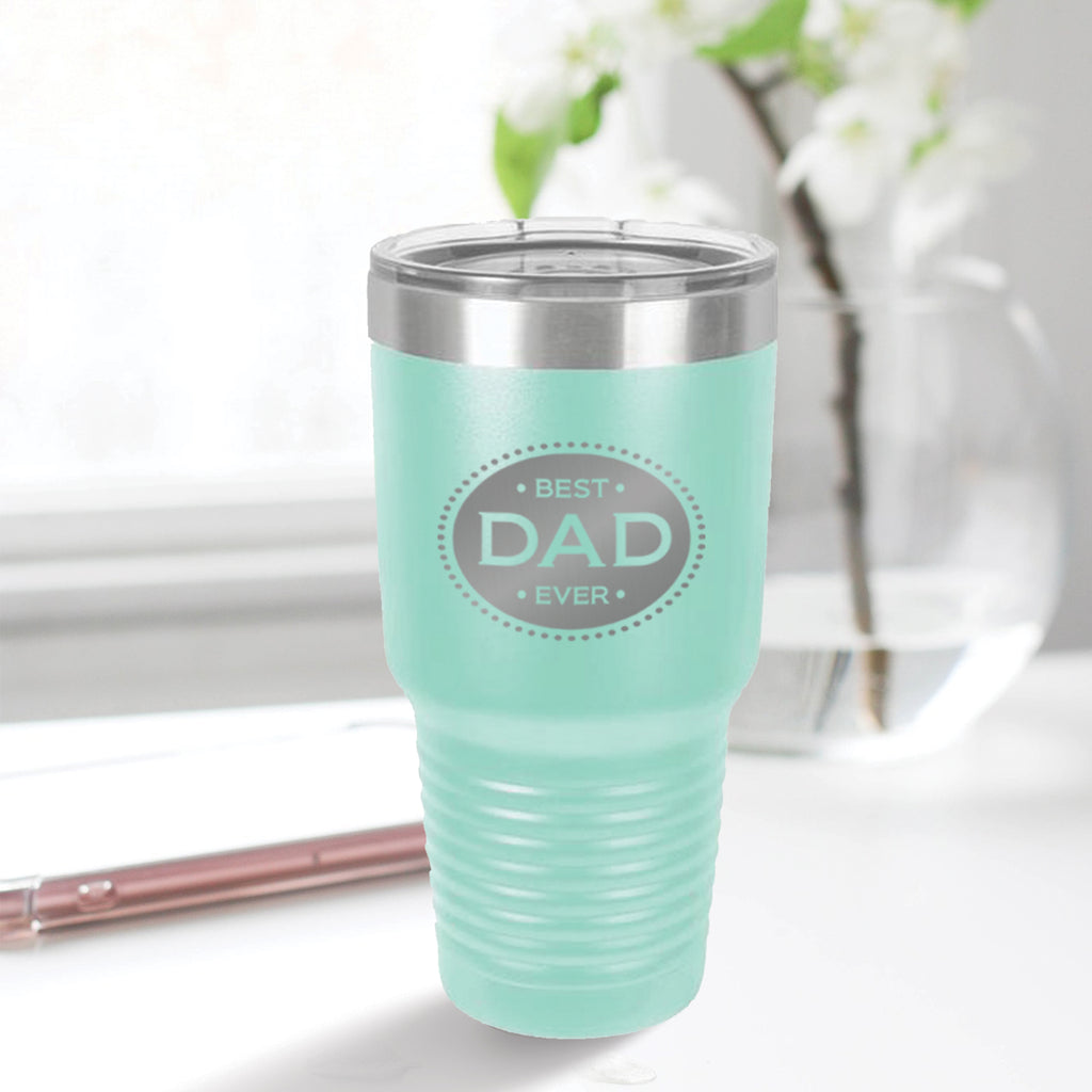 Best Dad Ever 30oz Tumbler