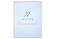 Will you be my bridesmaid?