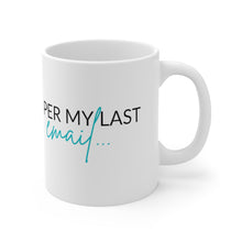 Load image into Gallery viewer, Per My Last Email Mug
