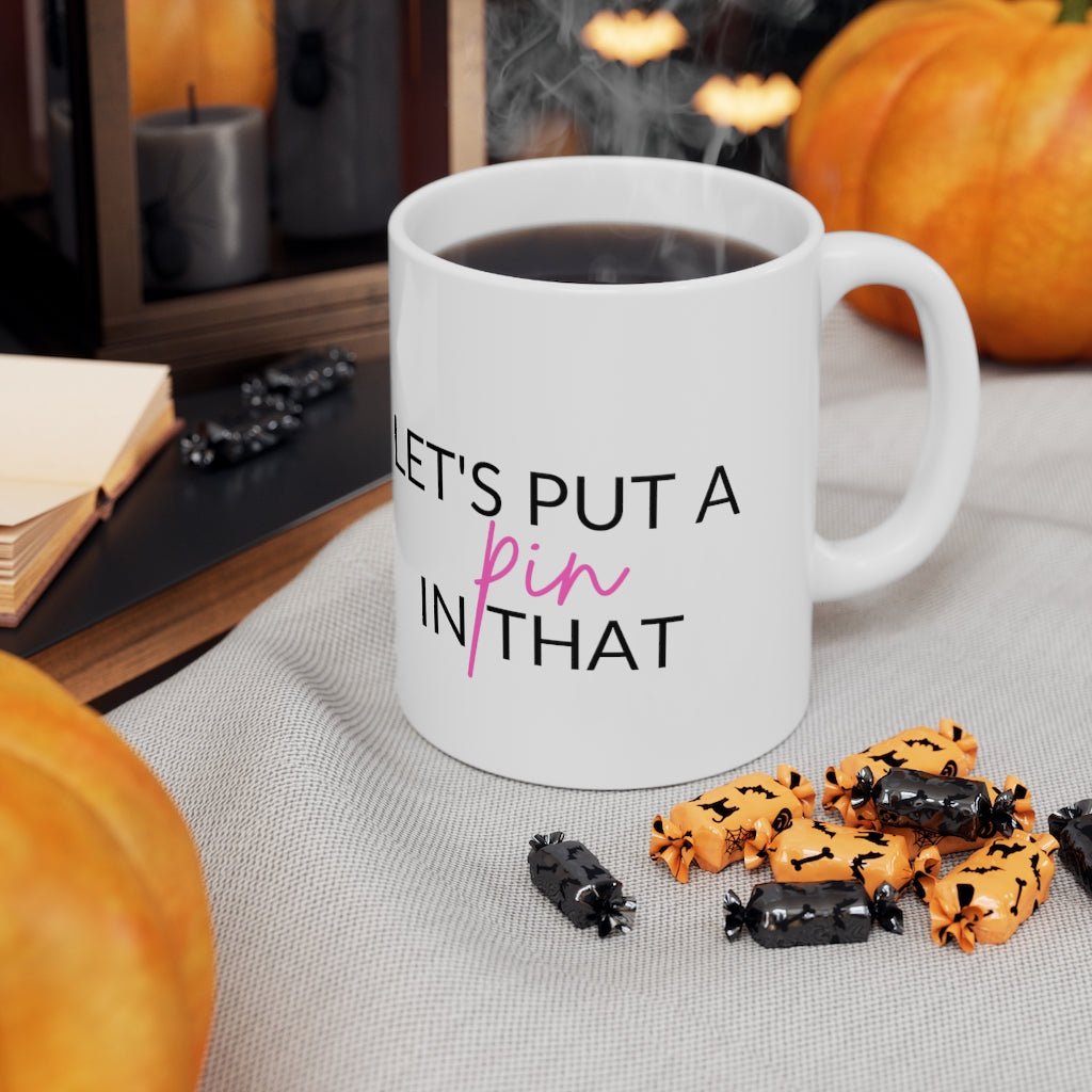 Let's Put A Pin In That Mug